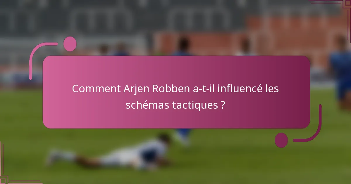 Comment Arjen Robben a-t-il influencé les schémas tactiques ?