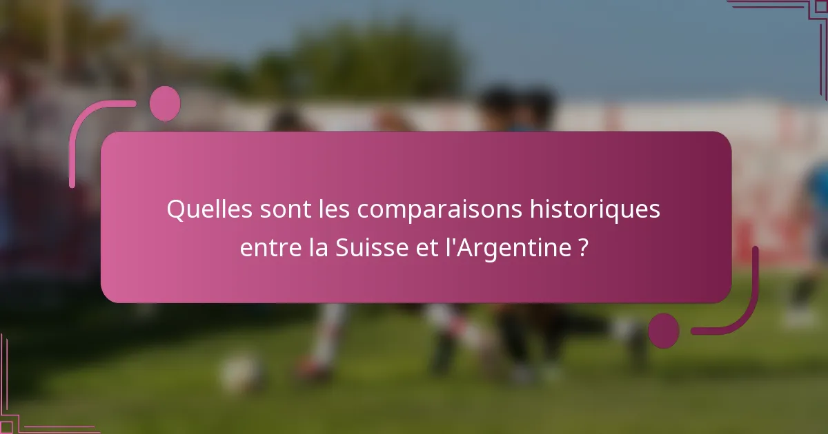 Quelles sont les comparaisons historiques entre la Suisse et l'Argentine ?