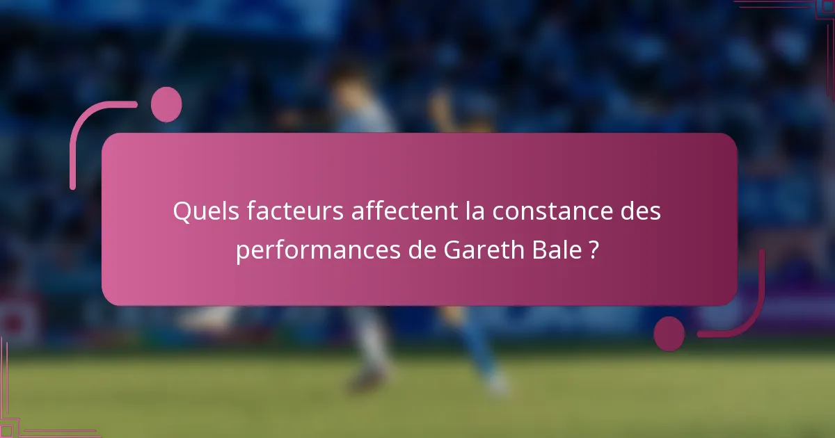 Quels facteurs affectent la constance des performances de Gareth Bale ?